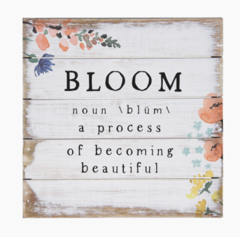 Inspirational Sign -Bloom Sign - Perfect Pallet Petites